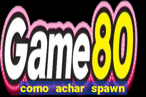 como achar spawn de blaze